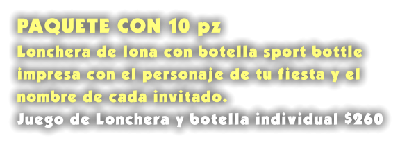 PAQUETE CON 10 pz Lonchera de lona con botella sport bottle impresa con el personaje de tu fiesta y el nombre de cada invitado. Juego de Lonchera y botella individual $260